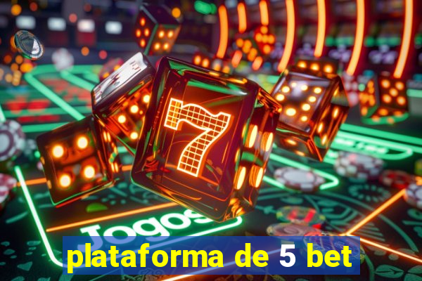 plataforma de 5 bet